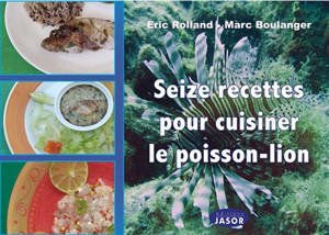 Seize recettes pour cuisiner le poisson-lion - Eric Rolland