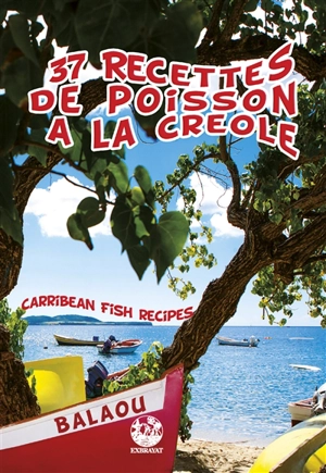 37 recettes de poisson à la créole. Carribean fish recipes - André Exbrayat