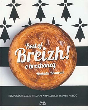 Best of Breizh ! : e brezhoneg : 80 rekipeoù ar gegin vreizhat n'haller ket tremen hebioù ! - Nathalie Beauvais