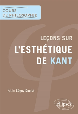 Leçons sur l'esthétique de Kant - Alain Séguy-Duclot