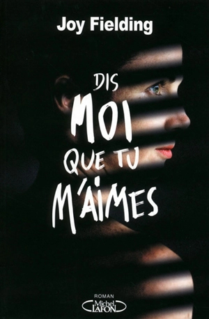 Dis-moi que tu m'aimes - Joy Fielding