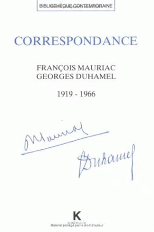 Correspondance François Mauriac-Georges Duhamel (1919-1966) : le croyant et l'humaniste inquiet : accompagnée des témoignages de Jeanne Mauriac, Blanche Duhamel et Claude Mauriac - François Mauriac