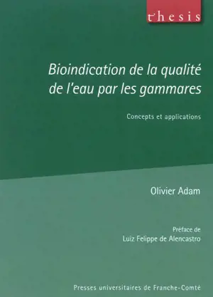 Bioindication de la qualité de l'eau par les gammares : concepts et applications - Olivier Adam