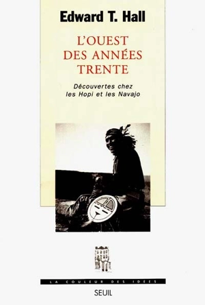 L'Ouest des années trente : découvertes chez les Hopi et les Navajo - Edward Twitchell Hall