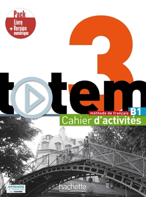Totem 3, méthode de français, B1 : cahier d'activités : pack livre + version numérique - Marine Antier