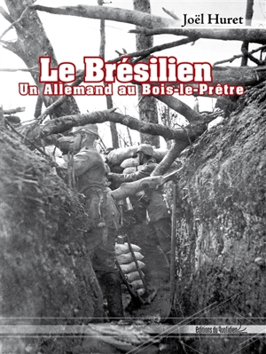 Le Brésilien : un Allemand au Bois-le-Prêtre - Georges Boysen