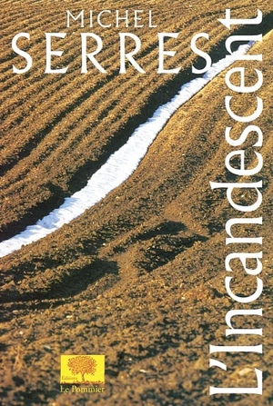 L'incandescent - Michel Serres
