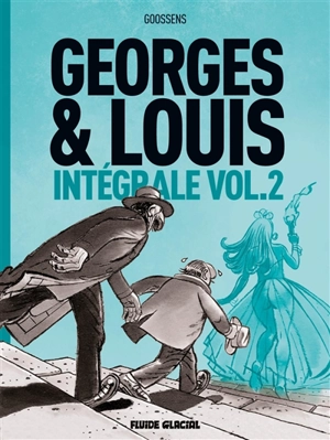 Georges & Louis : intégrale. Vol. 2 - Daniel Goossens