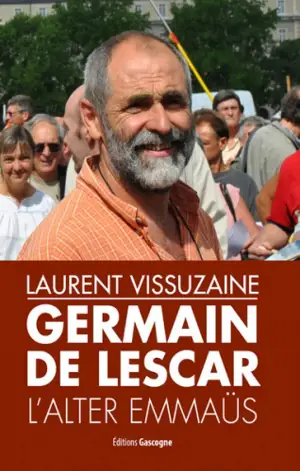 Germain de Lescar : l'alter Emmaüs - Laurent Vissuzaine