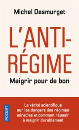 L'anti-régime : maigrir pour de bon - Michel Desmurget