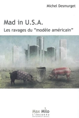 Mad in USA : les ravages du modèle américain - Michel Desmurget
