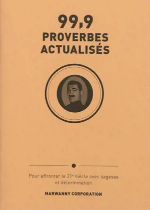 99,9 proverbes actualisés : pour affronter le 21e siècle avec sagesse et détermination