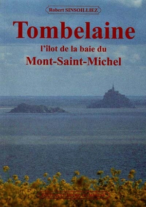 Tombelaine : l'îlot de la baie du Mont-Saint-Michel - Robert Sinsoilliez