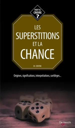 Les superstitions et la chance : origines, significations, interprétations, sortilèges... - Massimo Centini