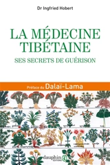 La médecine tibétaine : ses secrets de guérison - Ingfried Hobert