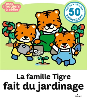 La famille Tigre fait du jardinage - Sophie Dussaussois