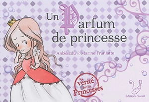 Un parfum de princesse - Anbleizdu