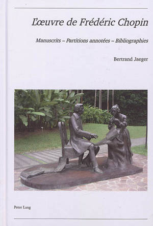 L'oeuvre de Frédéric Chopin : manuscrits, partitions annotées, bibliographies : et catalogue d'une collection d'éditions anciennes - Bertrand Jaeger