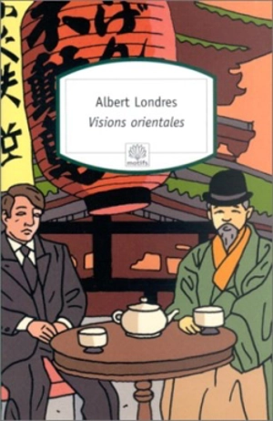 Visions orientales - Albert Londres