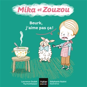 Mika et Zouzou. Beurk, j'aime pas ça ! - Laurence Dudek