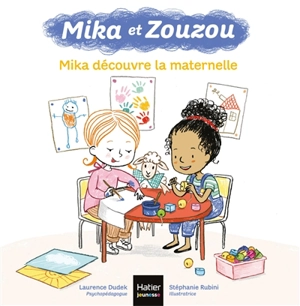 Mika et Zouzou. Mika découvre la maternelle - Laurence Dudek