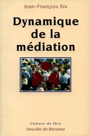Dynamique de la médiation - Jean-François Six