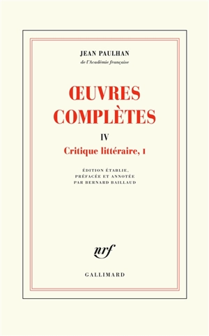 Oeuvres complètes. Vol. 4. Critique littéraire, I - Jean Paulhan