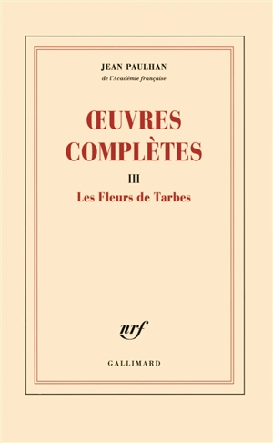 Oeuvres complètes. Vol. 3. Les fleurs de Tarbes - Jean Paulhan