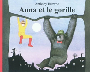 Anna et le gorille - Anthony Browne