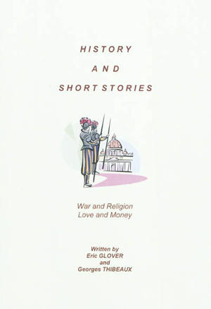 History and short stories : war and religion, love and money - Eric Glover