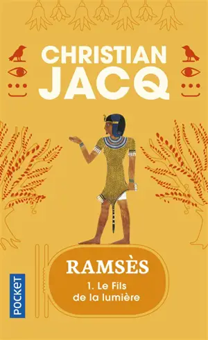 Ramsès. Vol. 1. Le fils de la lumière - Christian Jacq