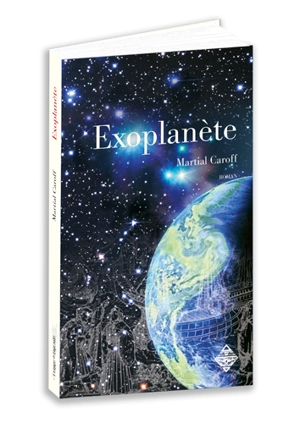 Intelligences. Vol. 1. Exoplanète - Martial Caroff