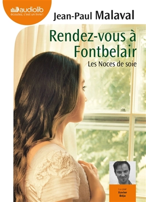 Les noces de soie. Vol. 3. Rendez-vous à Fontbelair - Jean-Paul Malaval