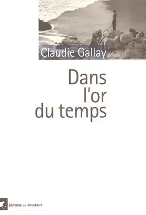 Dans l'or du temps - Claudie Gallay