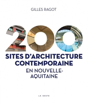 200 sites d'architecture contemporaine en Nouvelle-Aquitaine : 1945-2000 - Gilles Ragot