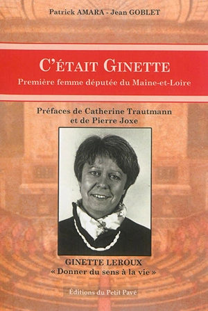 C'était Ginette : première femme députée de Maine-et-Loire - Patrick Amara