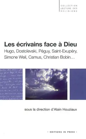 Les écrivains face à Dieu : Hugo, Dostoïevski, Péguy, Saint Exupéry, Simone Weil, Camus, Christian Bodin : conférences de l'étoile