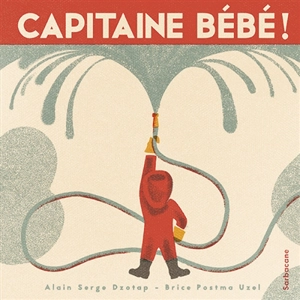 Capitaine bébé ! - Alain Serge Dzotap