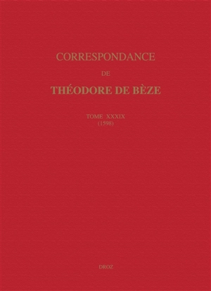 Correspondance. Vol. 39. 1598 - Théodore de Bèze