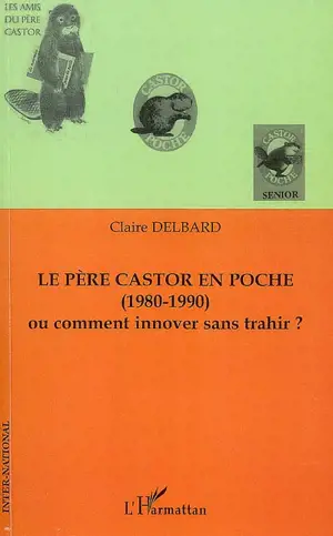 Le Père Castor en poche (1980-1990) ou Comment innover sans trahir ? - Claire Delbard
