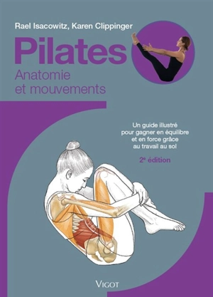 Pilates : anatomie et mouvements : un guide illustré pour gagner en équilibre et en force grâce au travail au sol - Rael Isacowitz