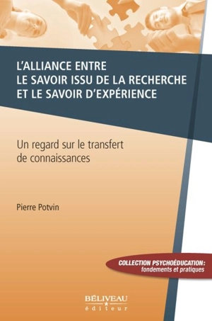L'alliance entre le savoir issu de la recherche et le savoir d'expérience : regard sur le transfert de connaissances - Pierre Potvin