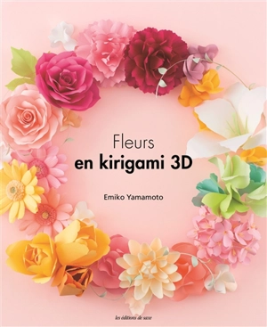 Fleurs en kirigami 3D - Emiko Yamamoto