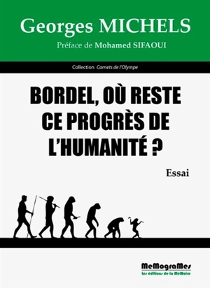 Bordel, où reste ce progrès de l'humanité ? : essai - Georges Michels