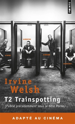 T2 Trainspotting : porno - Irvine Welsh