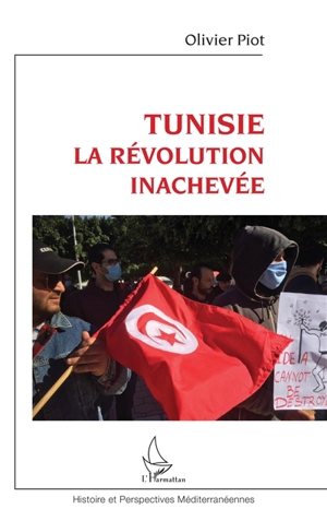 Tunisie la révolution inachevée - Olivier Piot