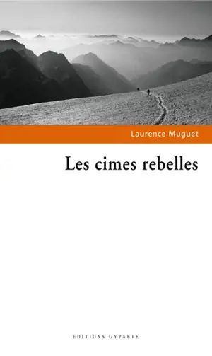 Les cimes rebelles - Laurence Muguet