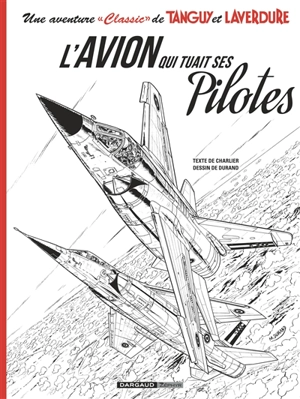 Une aventure classic de Tanguy et Laverdure. Vol. 2. L'avion qui tuait ses pilotes - Jean-Michel Charlier