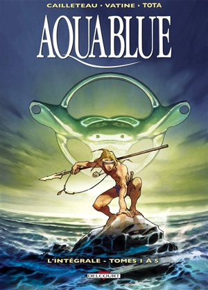 Aquablue : l'intégrale. Vol. 1. Tomes 1 à 5 - Thierry Cailleteau