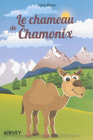 Le chameau de Chamonix - Hervé Mineur